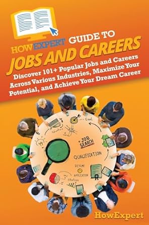 howexpert guide to jobs and careers discover 101+ popular jobs and careers across various industries maximize