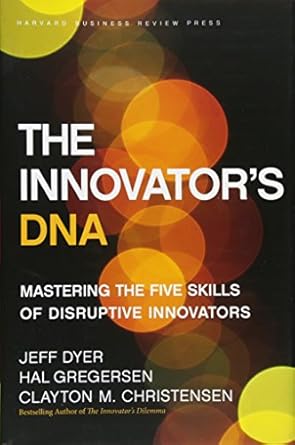 the innovators dna mastering the five skills of disruptive innovators 1st edition jeff dyer ,hal gregersen