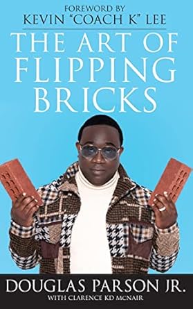 the art of flipping bricks 1st edition douglas parson jr ,clarence mcnair 1954609256, 978-1954609259