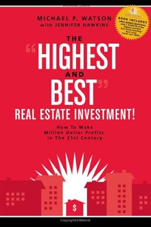 the highest and best real estate investment 1st edition michael p watson ,jennifer hawkins 0980082722,