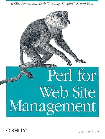 perl for web site management html generation link checking simple cgi and more 1st edition john callender