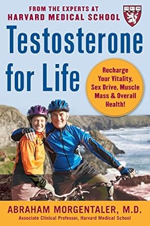 testosterone for life recharge your vitality sex drive muscle mass and overall health 1st edition abraham