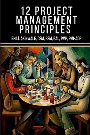 12 principles of project management the time machine tale and capm exam study aid 1st edition phill akinwale