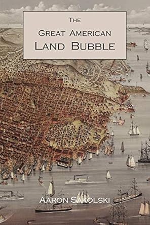 the great american land bubble the amazing story of land grabbing speculations and booms from colonial days