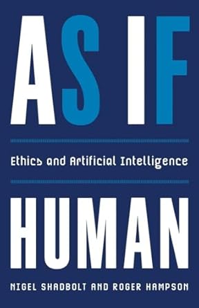 as if human ethics and artificial intelligence 1st edition nigel shadbolt ,roger hampson 0300268297,