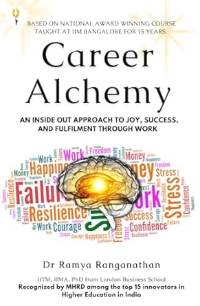 career alchemy an inside out approach to joy success and fulfilment through work 1st edition dr ramya