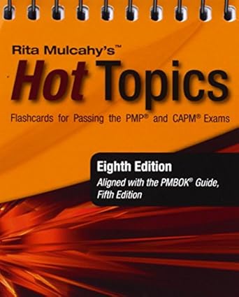 rita mulcahys hot topics flashcards for passing the pmp and capm exams 1st edition rita mulcahy 1932735674,