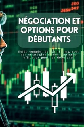 negociation et options pour debutants guide complet du day trading avec des strategies et des tactiques