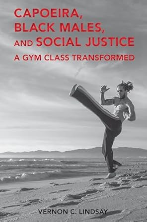 capoeira black males and social justice 1st edition lindsay 1433160846, 978-1433160844
