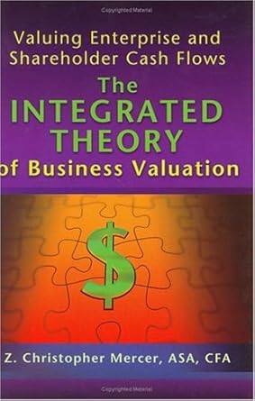 valuing enterprise and shareholder cash flows the integrated theory of business valuation 1st edition z