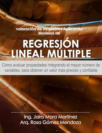 valoracion de inmuebles aplicando modelos de regresion lineal multiple como avaluar propiedades integrando el
