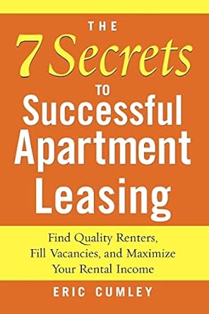 the 7 secrets to successful apartment leasing find quality renters fill vacancies and maximize your rental