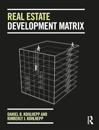 real estate development matrix 1st edition daniel b kohlhepp ,kimberly j kohlhepp 1138745049, 978-1138745049