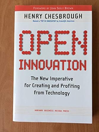 open innovation the new imperative for creating and profiting from technology 1st edition henry william