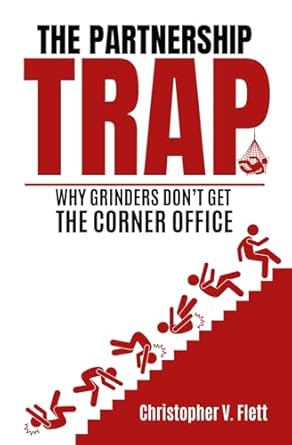 the partnership trap why grinders dont get the corner office 1st edition christopher v flett 1988172462,