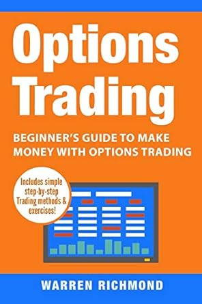 options trading beginners guide to make money with options trading 1st edition warren richmond 1548463140,