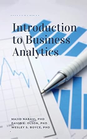 introduction to business analytics 1st edition majid nabavi ,david l olson ,wesley s boyce 1637423543,
