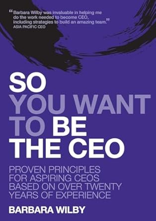 so you want to be the ceo proven principles for aspiring ceos based on over twenty years of experience 1st