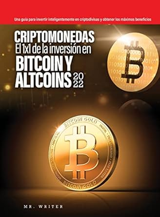 criptomonedas el 1x1 de la inversion en bitcoin y altcoins 2022 una guia para invertir inteligentemente en