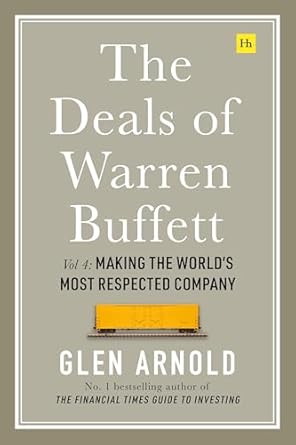 the deals of warren buffett volume 4 making the worlds most respected company 1st edition glen arnold