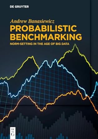 probabilistic benchmarking norm setting in the age of big data 1st edition andrew banasiewicz 311099979x,
