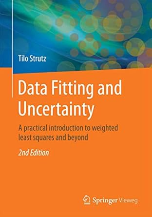 data fitting and uncertainty a practical introduction to weighted least squares and beyond 1st edition tilo