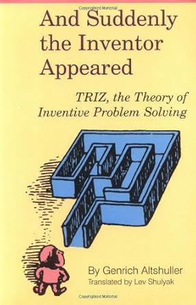 and suddenly the inventor appeared triz the theory of inventive problem solving 1st edition genrich