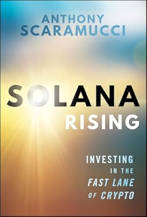 solana rising investing in the fast lane of crypto 1st edition anthony scaramucci 1394358598, 978-1394358595