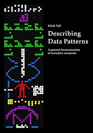 describing data patterns a general deconstruction of metadata standards 1st edition jakob voss 1490931864,