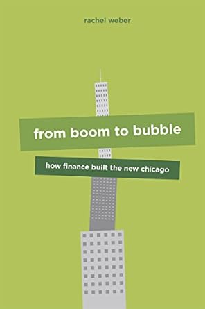 from boom to bubble how finance built the new chicago 1st edition rachel weber 0226826597, 978-0226826592