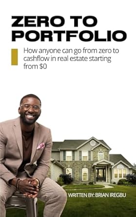 zero to portfolio how anyone can go from zero to cashflow using real estate starting from $0 1st edition
