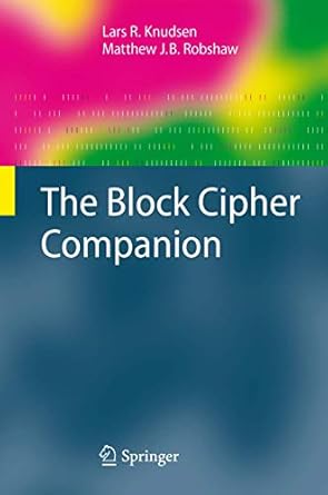 the block cipher companion 1st edition lars r knudsen ,matthew robshaw 3642173411, 978-3642173417