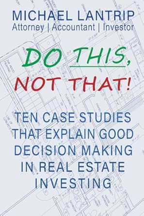 do this not that 10 critical decisions that can make or break your real estate investment 1st edition michael
