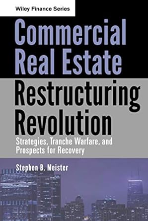 commercial real estate restructuring revolution strategies tranche warfare and prospects for recovery 1st