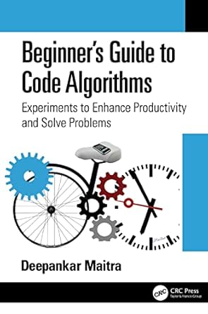 beginners guide to code algorithms 1st edition deepankar maitra 1032080647, 978-1032080642