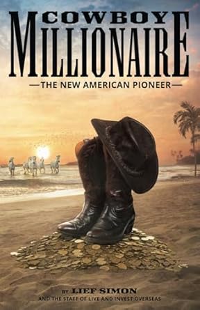 cowboy millionaire the new american pioneer 1st edition lief simon ,live and invest overseas editors ,sophia