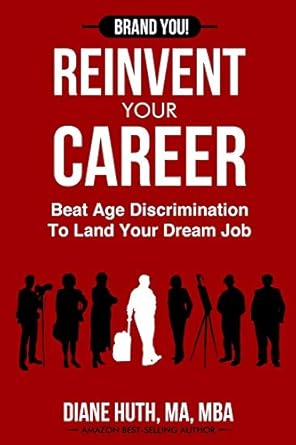 reinvent your career beat age discrimination to land your dream job 1st edition diane huth 0988752883,