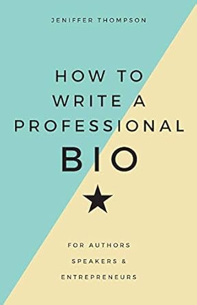 how to write a professional bio for authors speakers and entrepreneurs 1st edition jeniffer thompson