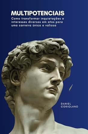 multipotenciais como transformar inquietacao e interesses diversos em atos para uma carreira unica e valiosa