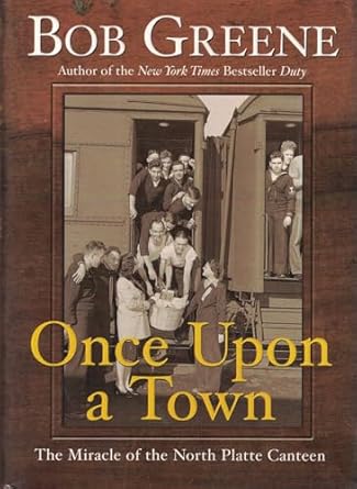 once upon a town the miracle of the north platte canteen 1st edition bob greene 0060081961, 978-0060081966