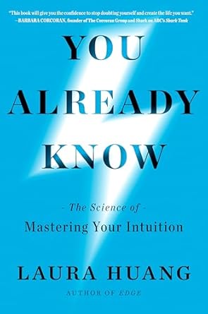 you already know the science of mastering your intuition 1st edition laura huang 0593714768, 978-0593714768