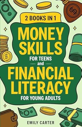 money skills for teens and financial literacy for young adults 2 books in 1 learn successful money management>