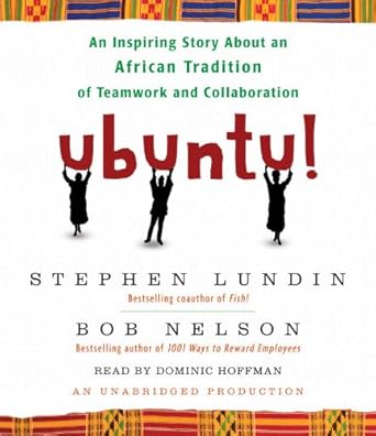 ubuntu an inspiring story about an african tradition of teamwork and collaboration 1st edition bob nelson