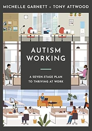 autism working a seven stage plan to thriving at work 1st edition michelle garnett ,tony attwood 1787759830,>