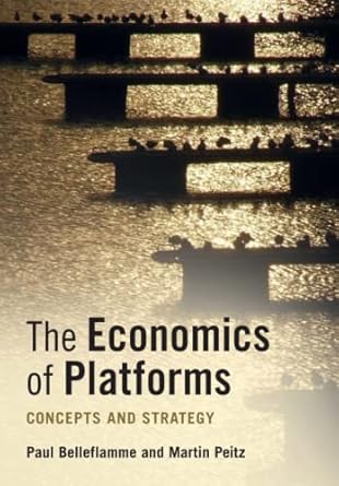 the economics of platforms 1st edition paul belleflamme 1108710743, 978-1108710749