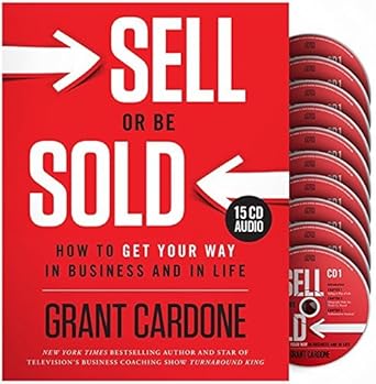 sell or be sold how to get your way in business and in life 1st edition grant cardone 0615983863,