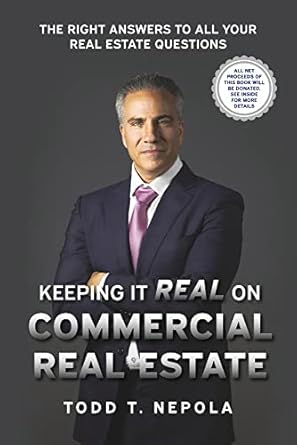 keeping it real on commercial real estate the right answers to all your real estate questions 1st edition