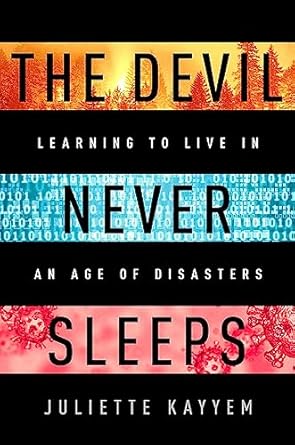 the devil never sleeps learning to live in an age of disasters 1st edition juliette kayyem 1541700090,