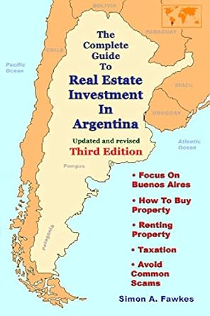 the complete guide to real estate investment in argentina 1st edition simon a fawkes 1257176374,
