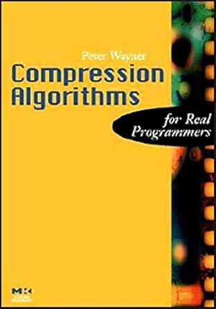 compression algorithms for real programmers 1st edition peter wayner 0127887741, 978-0127887746